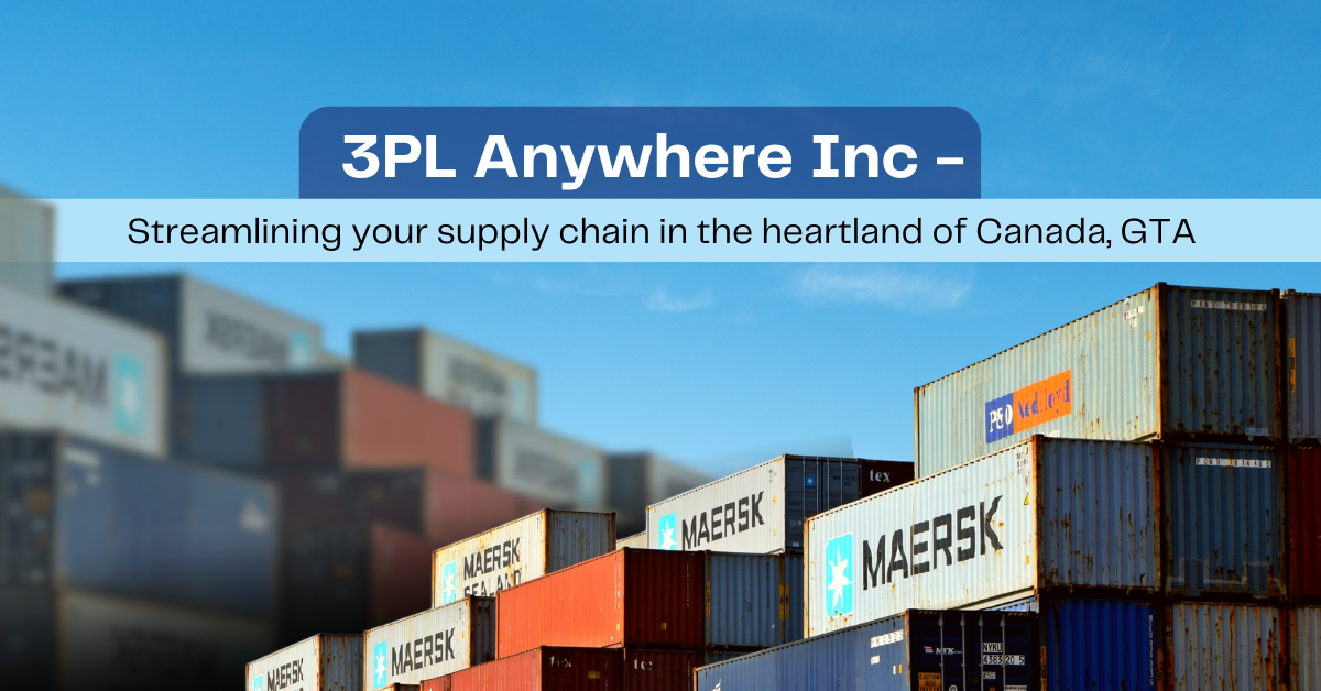 3PL Anywhere Inc - Streamlining your supply chain in the heartland of Canada, GTA